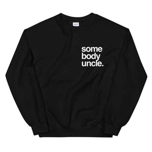 Somebody Uncle Crewneck - Yeaux Mama