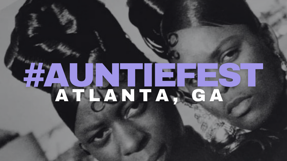 Empowering Millennial Black Queens at Auntie Fest