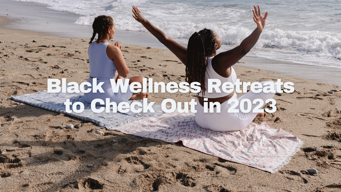 4 Black Wellness Retreats to Check Out in 2023