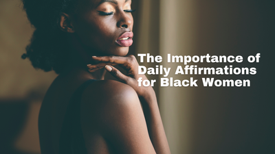 The Importance of Daily Affirmations for Black Women